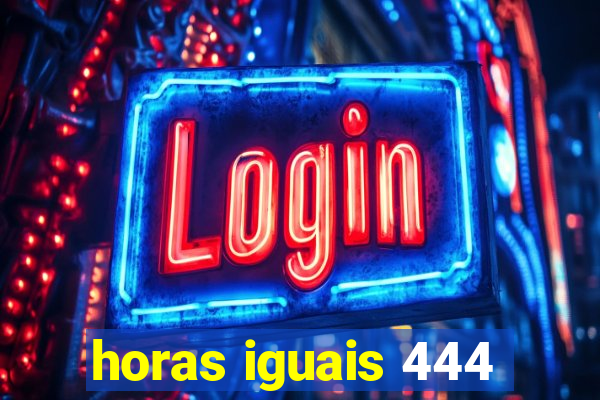 horas iguais 444